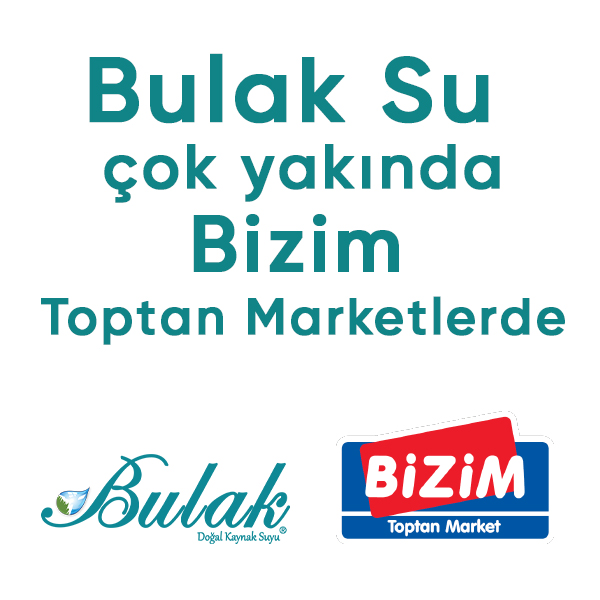 Bulak Su Çok Yakında Bizim Toptan Marketlerde